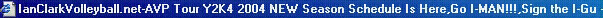 IanClarkVolleyball.net%20AVP%20Tour%20Y2K3%202004%20Season%20Schedule%20Go%20I%20MAN%20Si.jpg