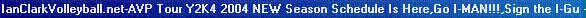 IanClarkVolleyball.net%20AVP%20Tour%20Y2K3%202004%20Season%20Schedule%20Go%20I%20MAN%20Si.jpg